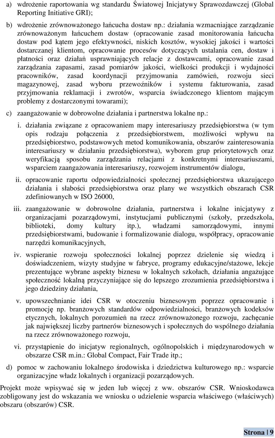 dostarczanej klientom, opracowanie procesów dotyczących ustalania cen, dostaw i płatności oraz działań usprawniających relacje z dostawcami, opracowanie zasad zarządzania zapasami, zasad pomiarów