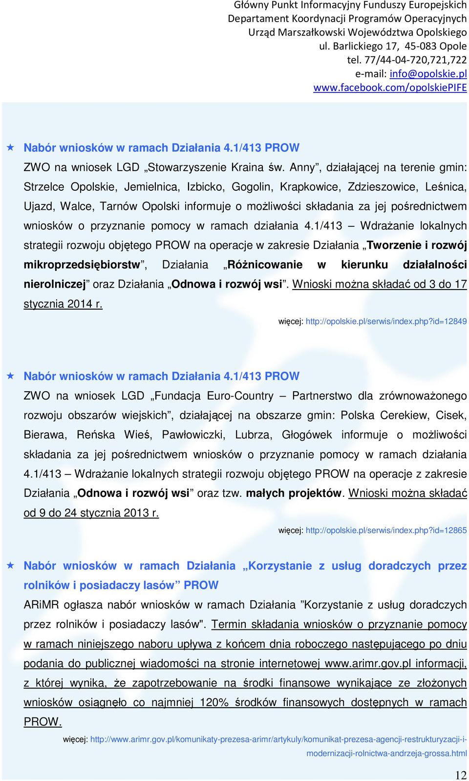pośrednictwem wniosków o przyznanie pomocy w ramach działania 4.