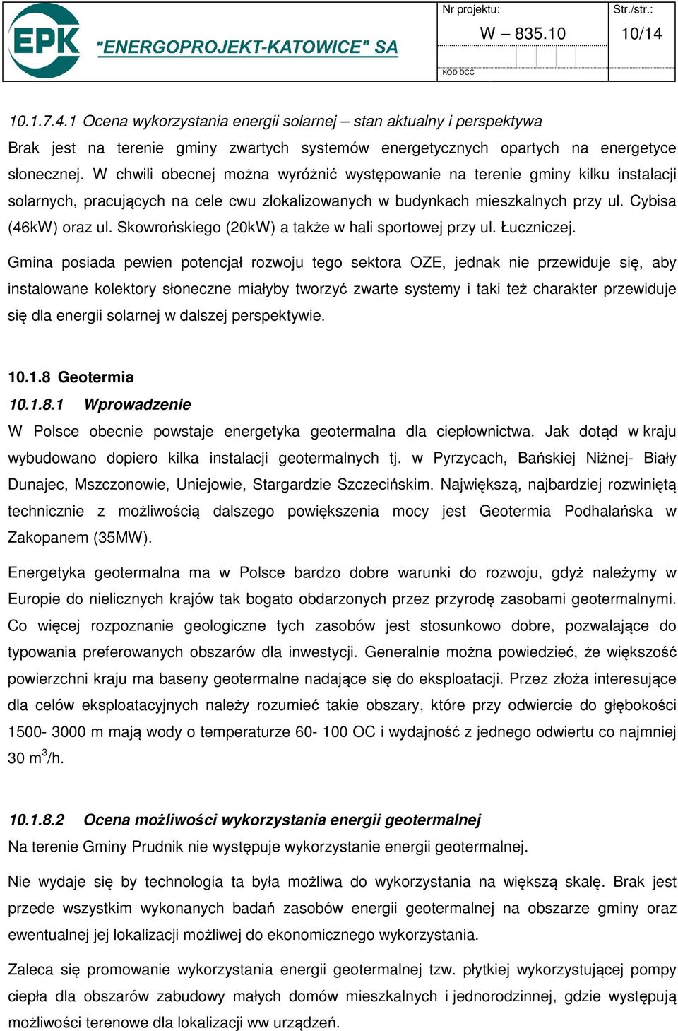 Skowrońskiego (20kW) a także w hali sportowej przy ul. Łuczniczej.