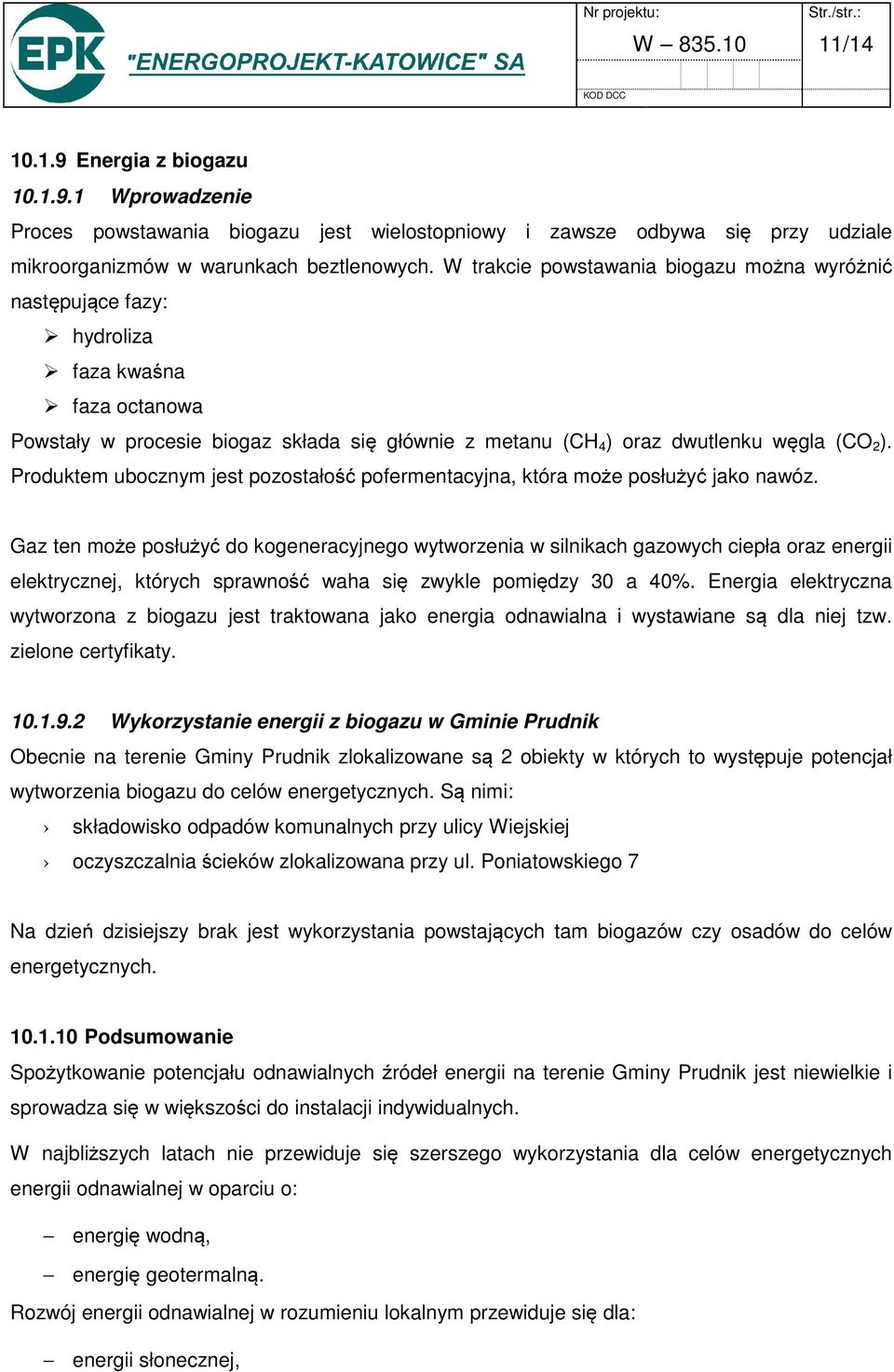Produktem ubocznym jest pozostałość pofermentacyjna, która może posłużyć jako nawóz.