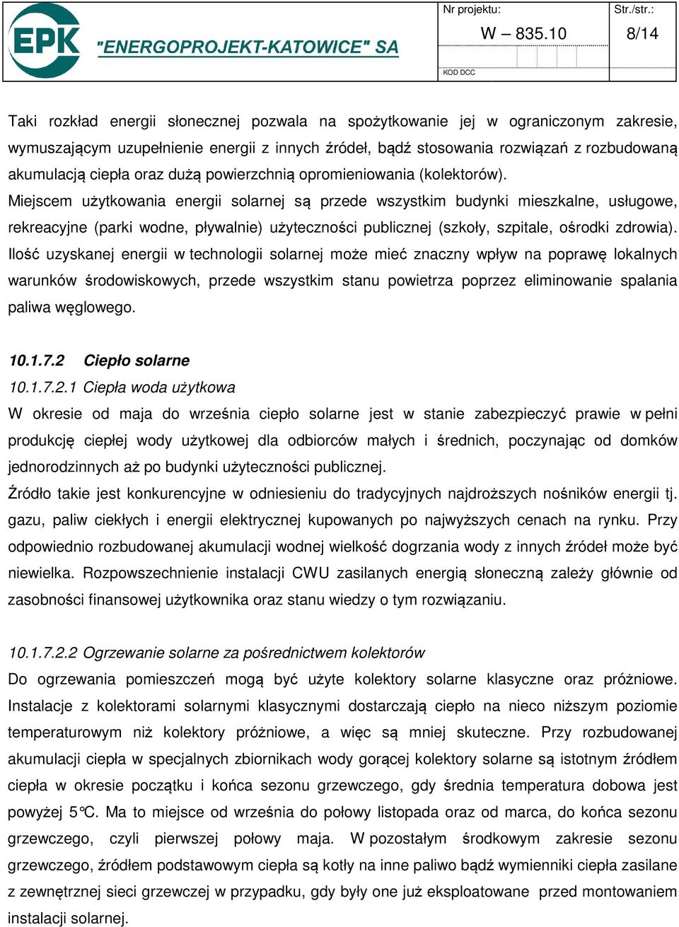 ciepła oraz dużą powierzchnią opromieniowania (kolektorów).