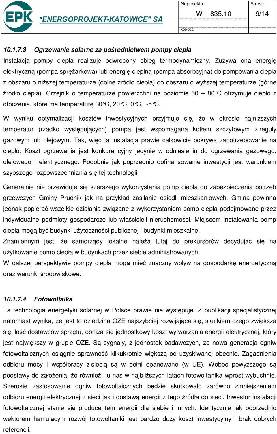 temperaturze (górne źródło ciepła). Grzejnik o temperaturze powierzchni na poziomie 50 80 C otrzymuje ciepło z otoczenia, które ma temperaturę 30 C, 20 C, 0 C, -5 C.