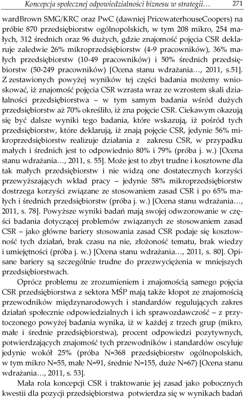 (50-249 pracowników) [Ocena stanu wdrażania, 2011, s.51].