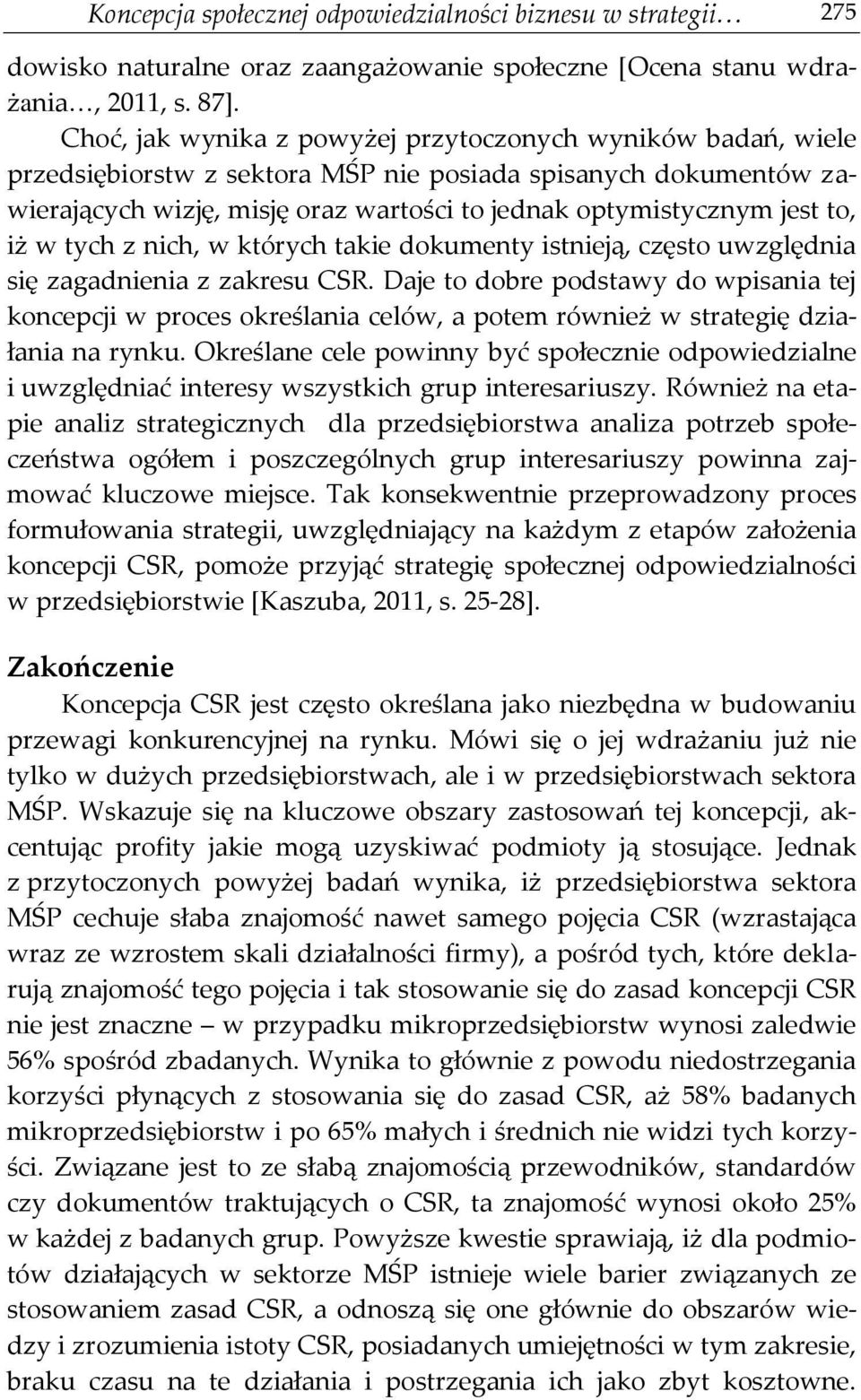 iż w tych z nich, w których takie dokumenty istnieją, często uwzględnia się zagadnienia z zakresu CSR.