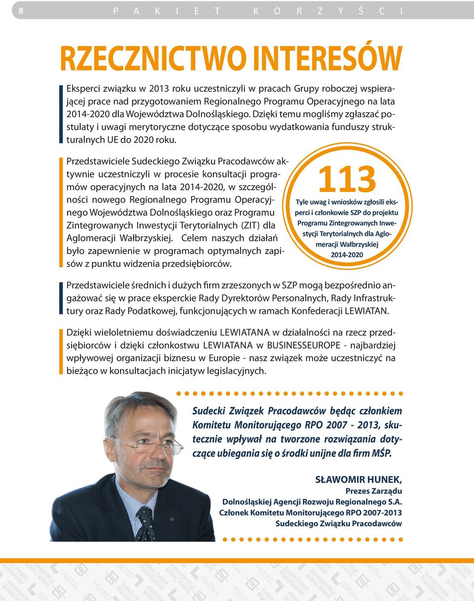 Przedstawiciele Sudeckiego Związku Pracodawców aktywnie uczestniczyli w procesie konsultacji programów operacyjnych na lata 2014-2020, w szczególności nowego Regionalnego Programu Operacyjnego