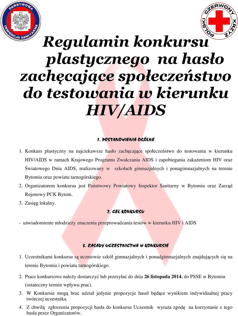 AIDS, realizowany w szkołach gimnazjalnych i ponagimnazjalnych na terenie Bytomia oraz powiatu tarnogórskiego. 2.