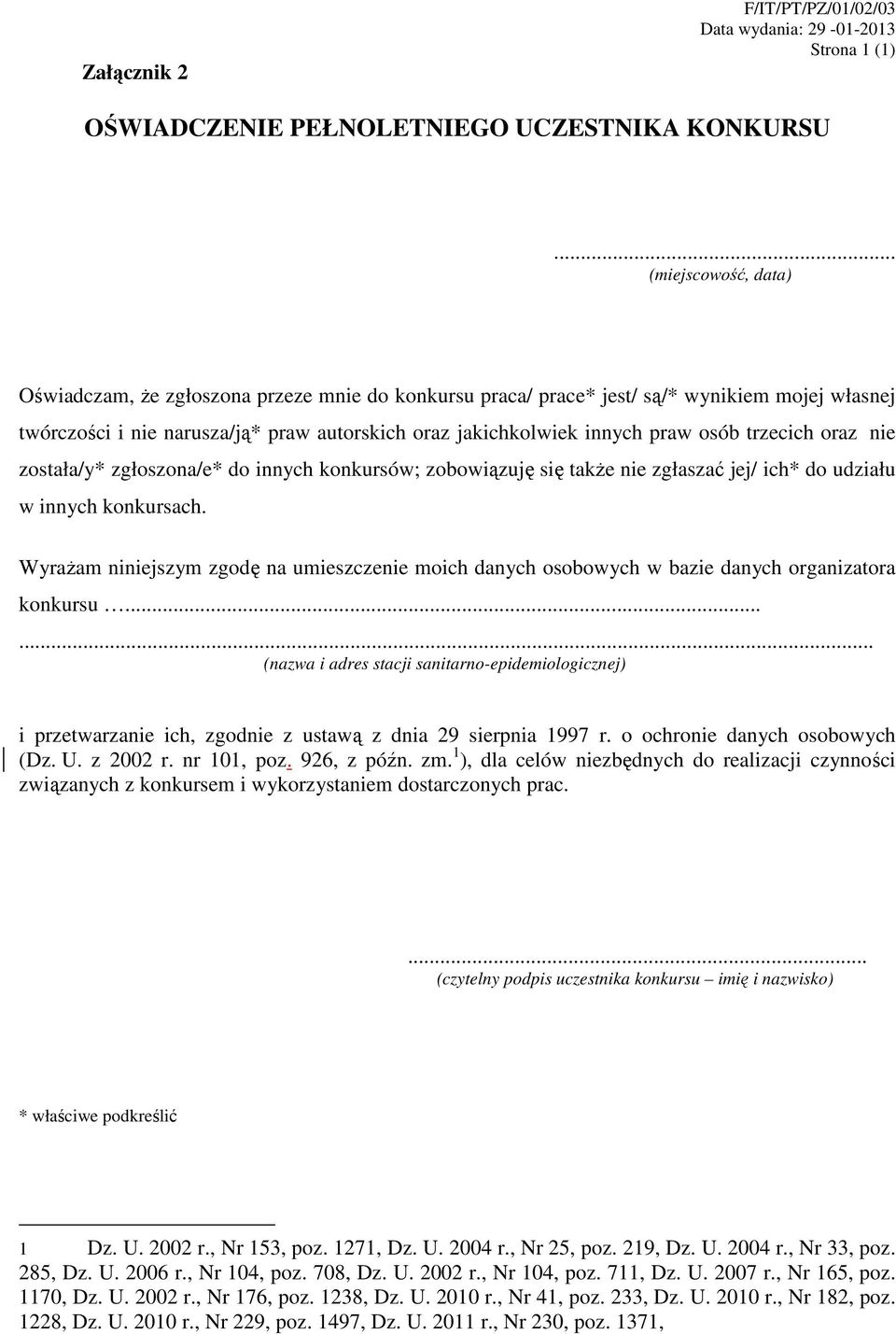 osób trzecich oraz nie została/y* zgłoszona/e* do innych konkursów; zobowiązuję się także nie zgłaszać jej/ ich* do udziału w innych konkursach.