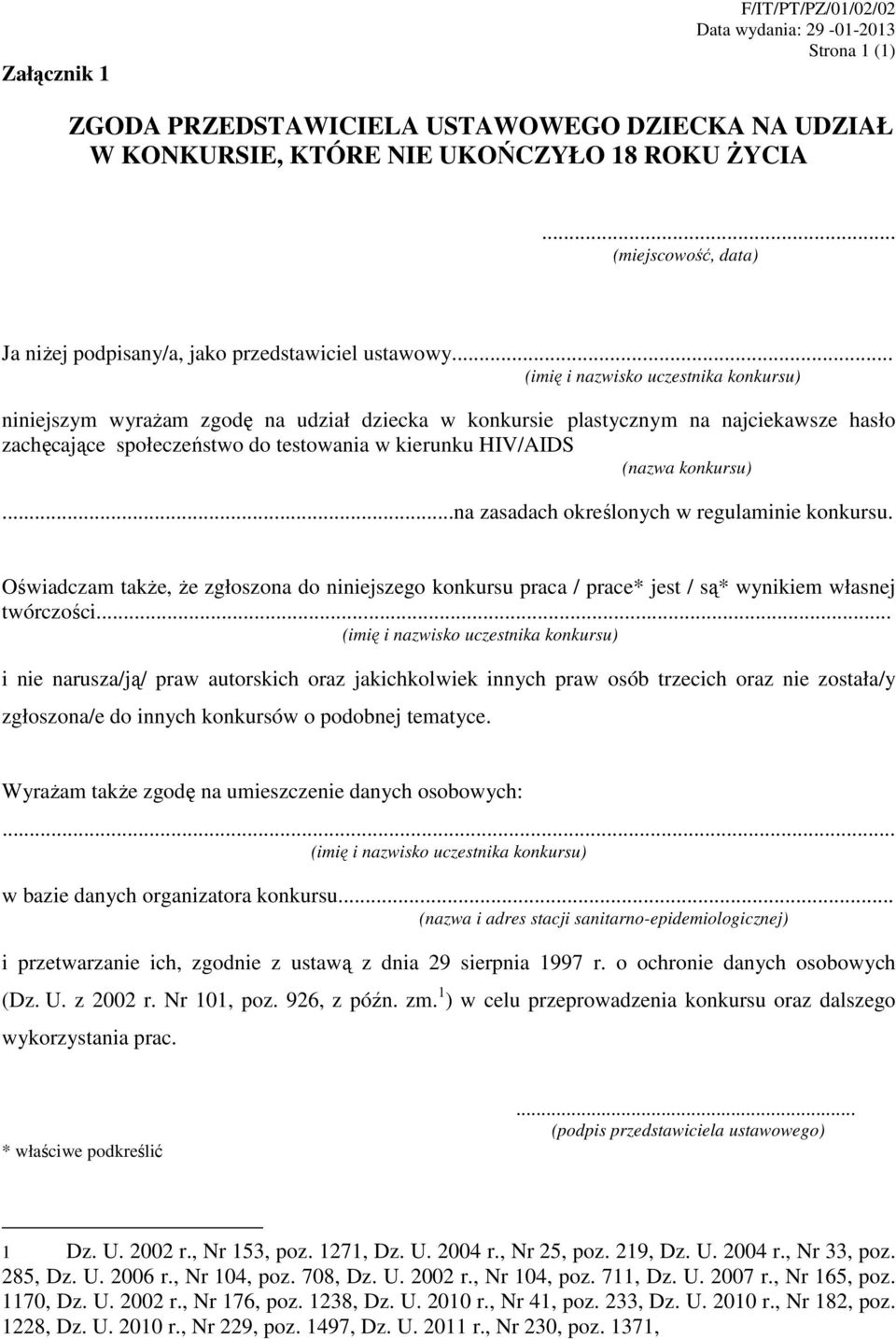 .. niniejszym wyrażam zgodę na udział dziecka w konkursie plastycznym na najciekawsze hasło zachęcające społeczeństwo do testowania w kierunku HIV/AIDS (nazwa konkursu).