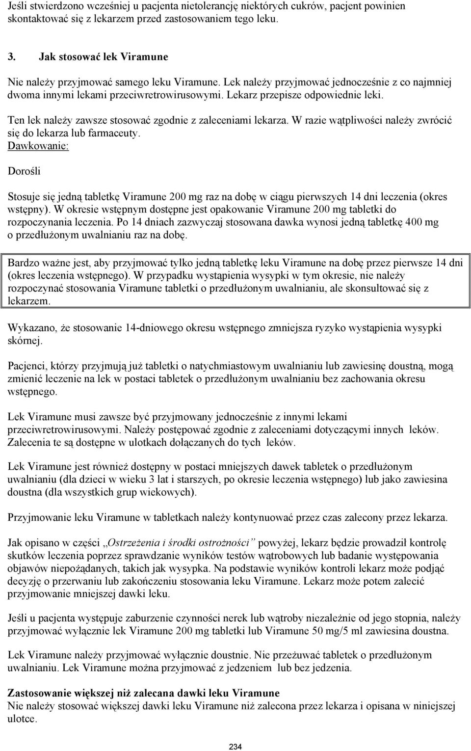 Ten lek należy zawsze stosować zgodnie z zaleceniami lekarza. W razie wątpliwości należy zwrócić się do lekarza lub farmaceuty.