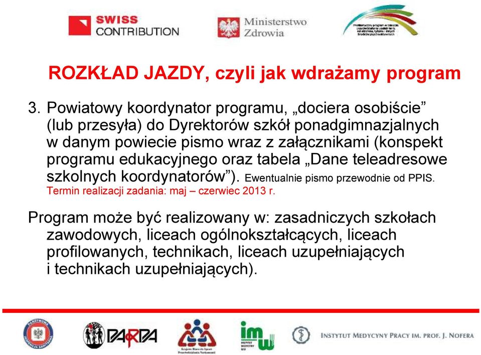 załącznikami (konspekt programu edukacyjnego oraz tabela Dane teleadresowe szkolnych koordynatorów ).