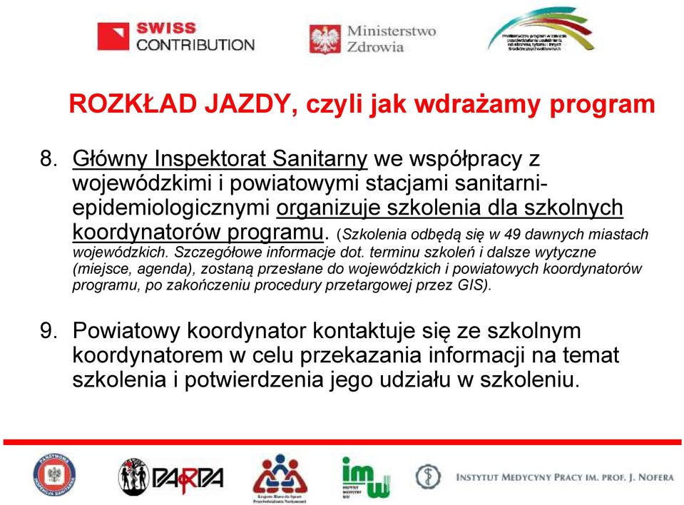 programu. (Szkolenia odbędą się w 49 dawnych miastach wojewódzkich. Szczegółowe informacje dot.