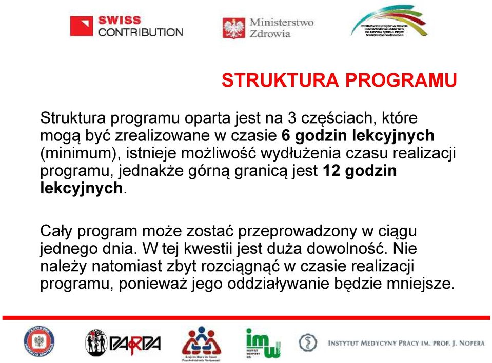 godzin lekcyjnych. Cały program może zostać przeprowadzony w ciągu jednego dnia.