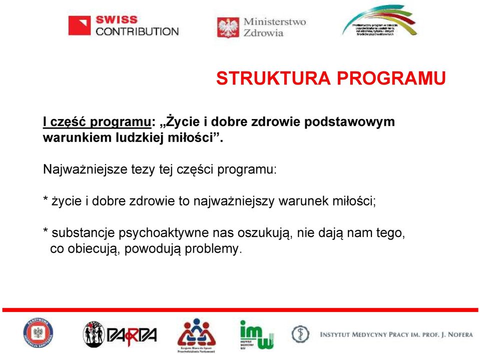 Najważniejsze tezy tej części programu: * życie i dobre zdrowie to