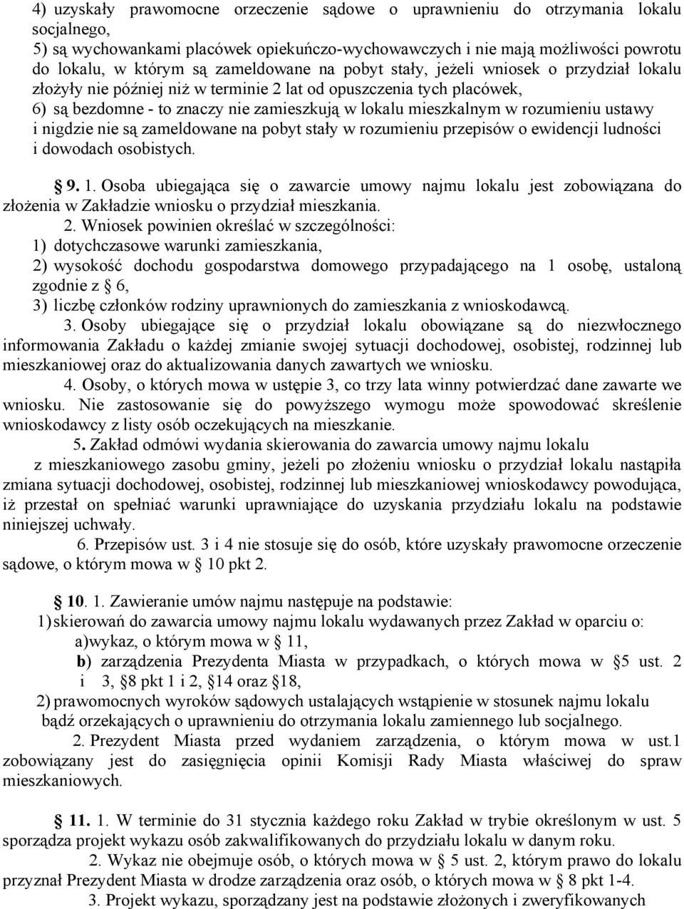 rozumieniu ustawy i nigdzie nie są zameldowane na pobyt stały w rozumieniu przepisów o ewidencji ludności i dowodach osobistych. 9. 1.