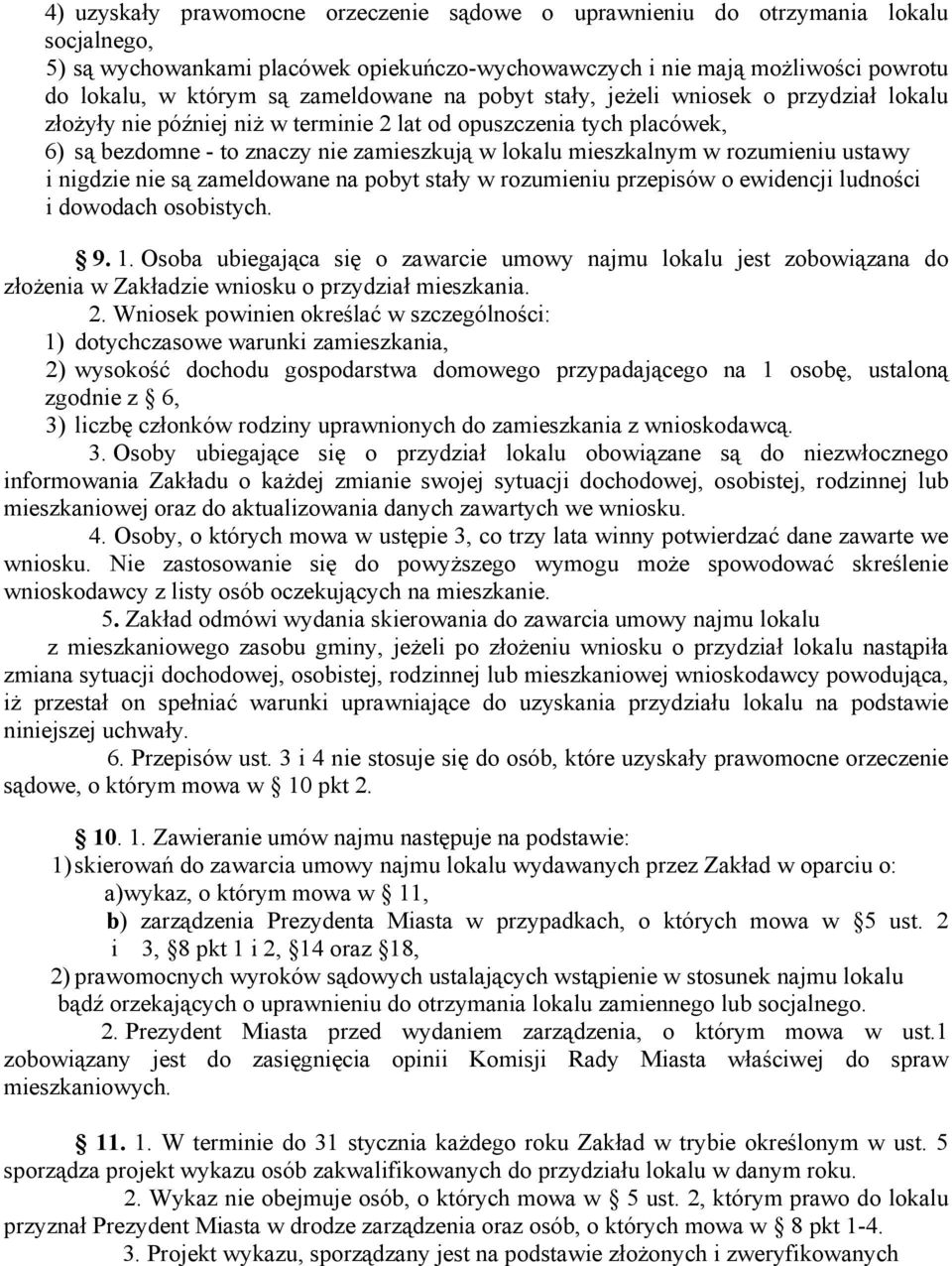 rozumieniu ustawy i nigdzie nie są zameldowane na pobyt stały w rozumieniu przepisów o ewidencji ludności i dowodach osobistych. 9. 1.