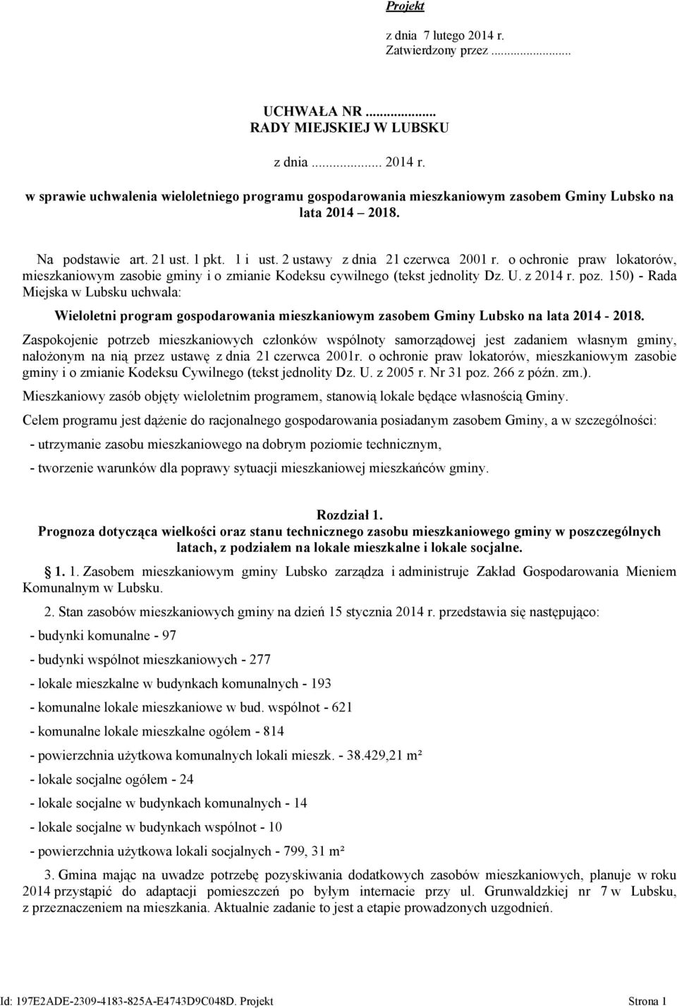 150) - Rada Miejska w Lubsku uchwala: Wieloletni program gospodarowania mieszkaniowym zasobem Gminy Lubsko na lata 2014-2018.