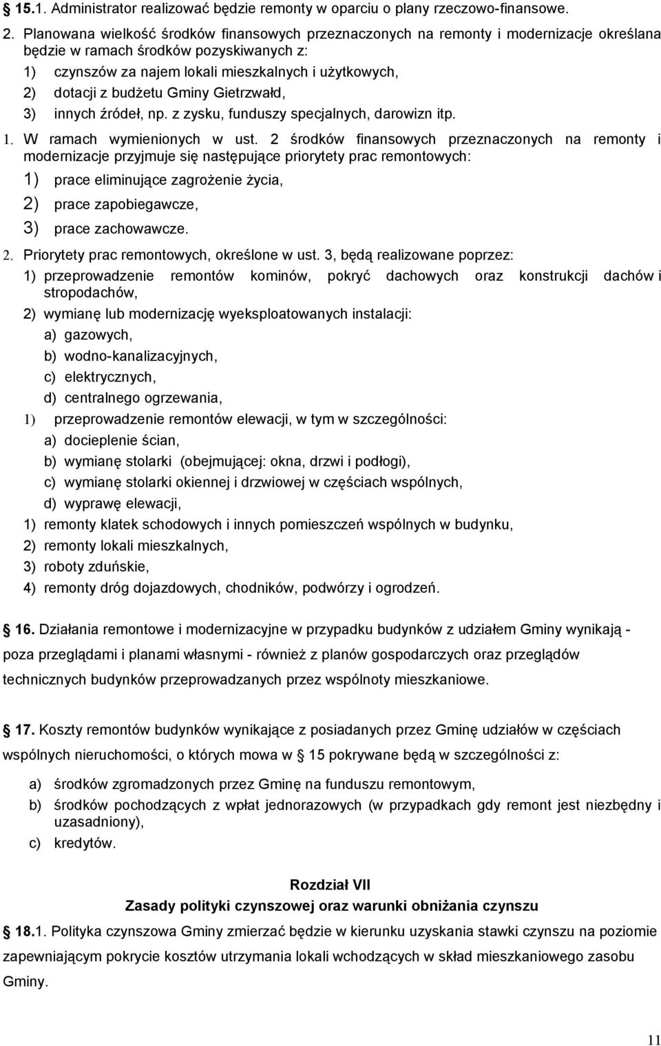 budżetu Gminy Gietrzwałd, ) innych źródeł, np. z zysku, funduszy specjalnych, darowizn itp.. W ramach wymienionych w ust.