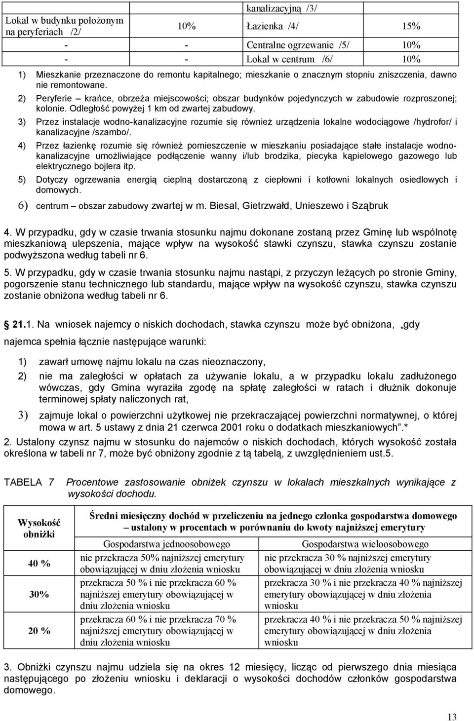 ) Przez instalacje wodnokanalizacyjne rozumie się również urządzenia lokalne wodociągowe /hydrofor/ i kanalizacyjne /szambo/.