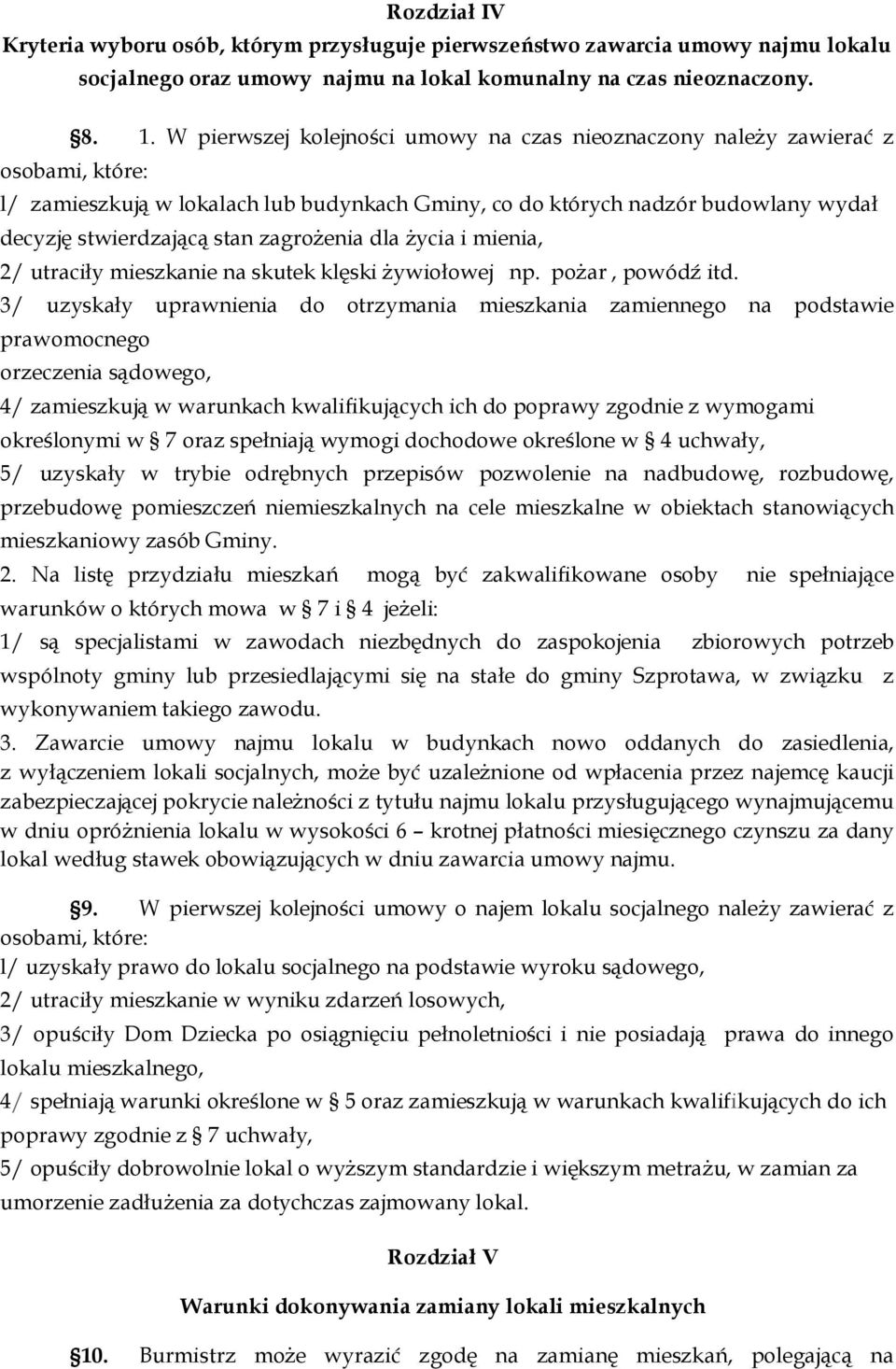 zagroŝenia dla Ŝycia i mienia, 2/ utraciły mieszkanie na skutek klęski Ŝywiołowej np. poŝar, powódź itd.