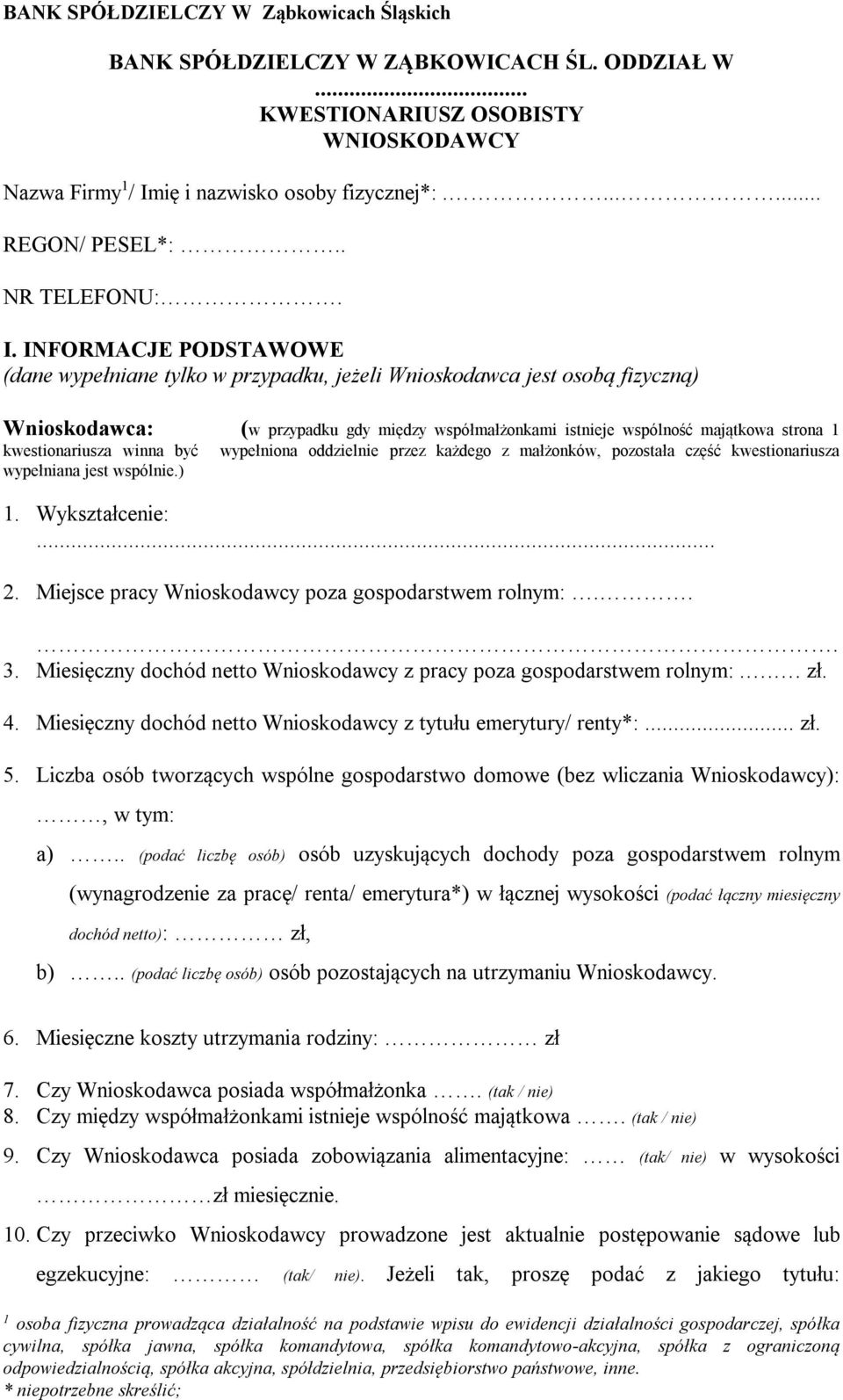 INFORMACJE PODSTAWOWE (dane wypełniane tylko w przypadku, jeżeli Wnioskodawca jest osobą fizyczną) Wnioskodawca: (w przypadku gdy między współmałżonkami istnieje wspólność majątkowa strona 1