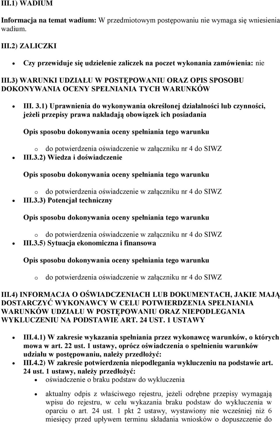 1) Uprawnienia do wykonywania określonej działalności lub czynności, jeżeli przepisy prawa nakładają obowiązek ich posiadania III.3.