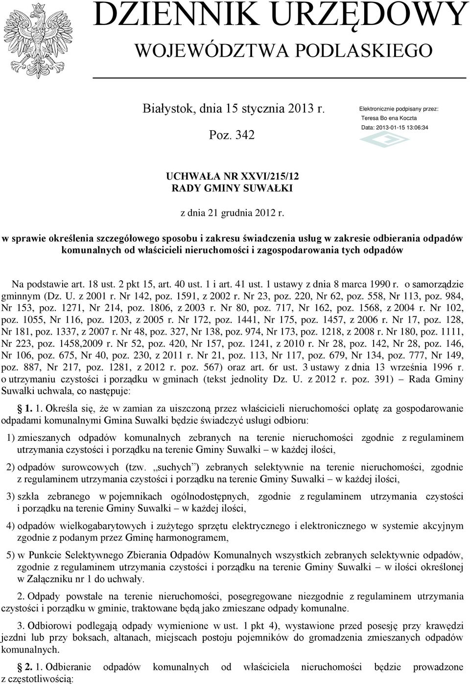 2 pkt 15, art. 40 ust. 1 i art. 41 ust. 1 ustawy z dnia 8 marca 1990 r. o samorządzie gminnym (Dz. U. z 2001 r. Nr 142, poz. 1591, z 2002 r. Nr 23, poz. 220, Nr 62, poz. 558, Nr 113, poz.