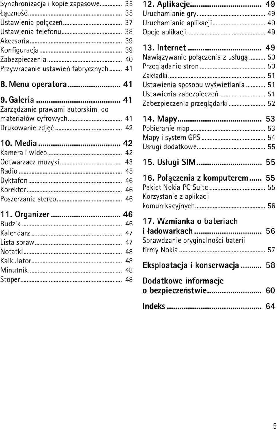 .. 45 Dyktafon... 46 Korektor... 46 Poszerzanie stereo... 46 11. Organizer... 46 Budzik... 46 Kalendarz... 47 Lista spraw... 47 Notatki... 48 Kalkulator... 48 Minutnik... 48 Stoper... 48 12.