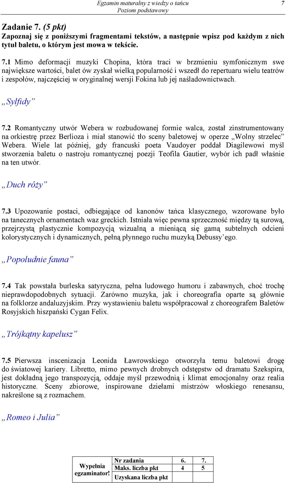 (5 pkt) Zapoznaj się z poniższymi fragmentami tekstów, a następnie wpisz pod każdym z nich tytuł baletu, o którym jest mowa w tekście. 7.