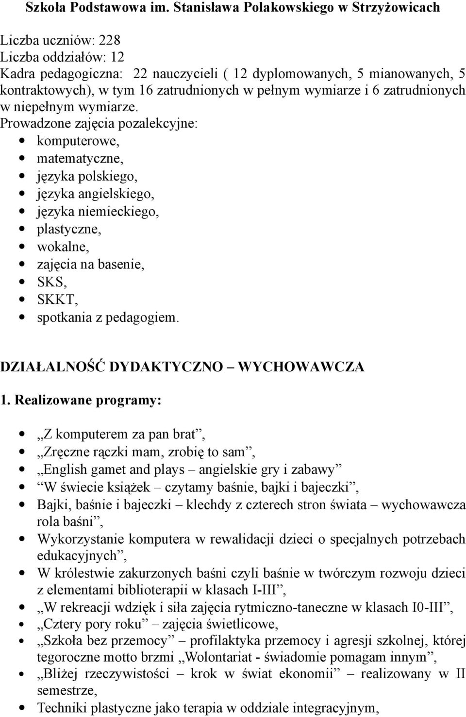 pełnym wymiarze i 6 zatrudnionych w niepełnym wymiarze.