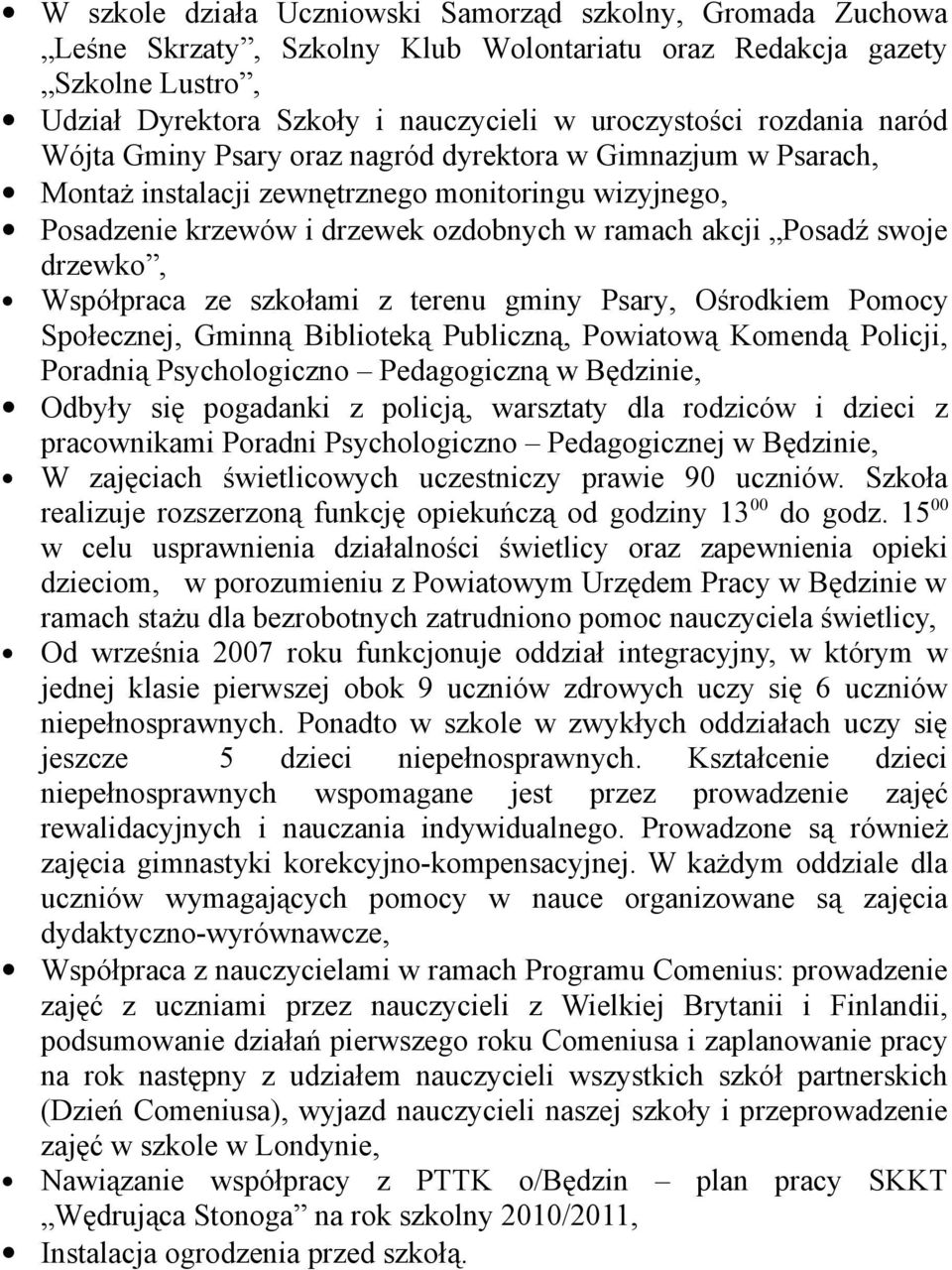 drzewko, Współpraca ze szkołami z terenu gminy Psary, Ośrodkiem Pomocy Społecznej, Gminną Biblioteką Publiczną, Powiatową Komendą Policji, Poradnią Psychologiczno Pedagogiczną w Będzinie, Odbyły się