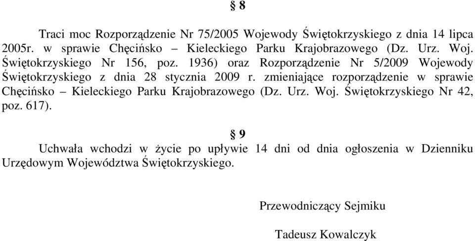 1936) oraz Rozporządzenie Nr 5/2009 Wojewody Świętokrzyskiego z dnia 28 stycznia 2009 r.