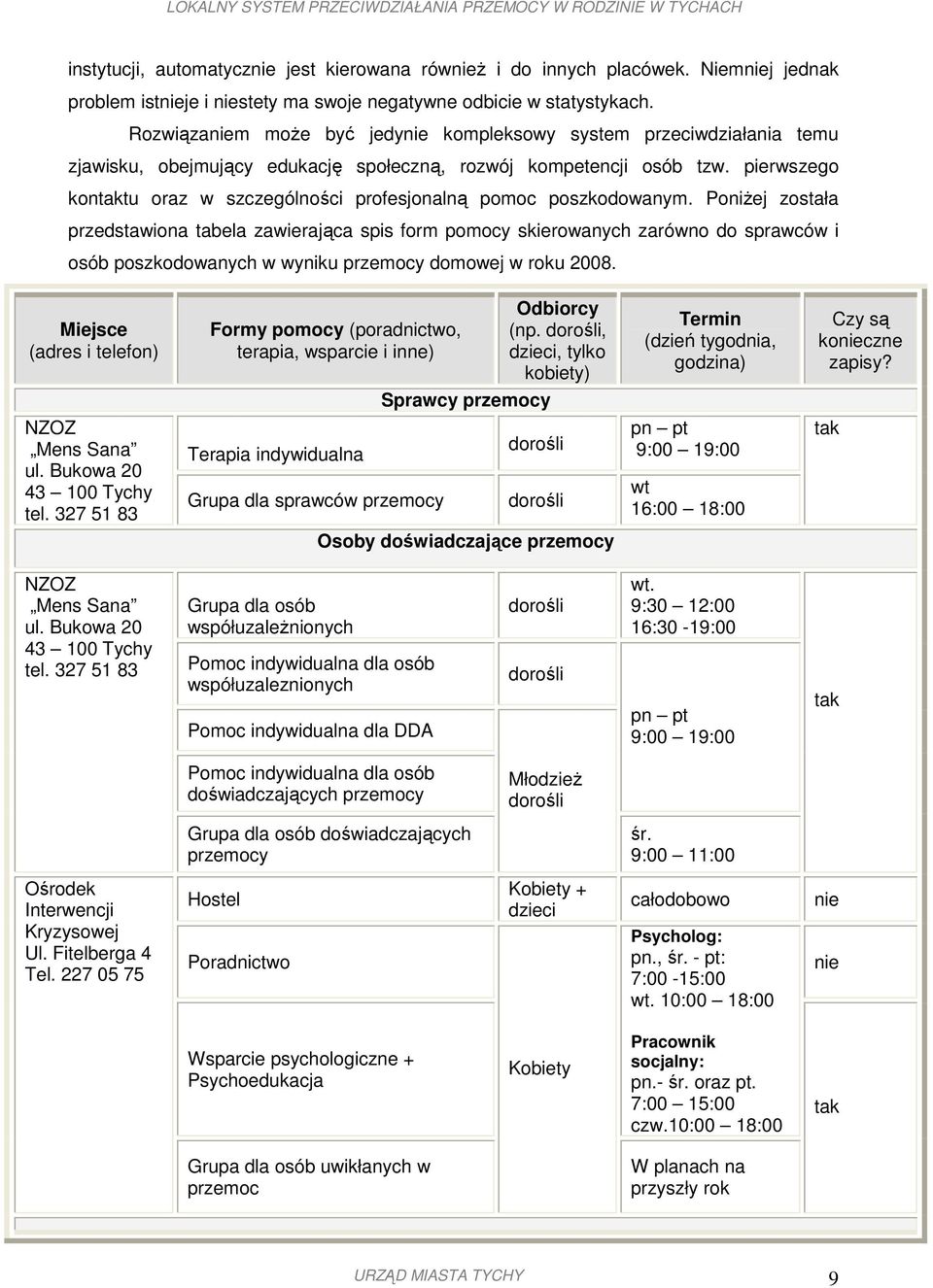 pierwszego kontaktu oraz w szczególności profesjonalną pomoc poszkodowanym.