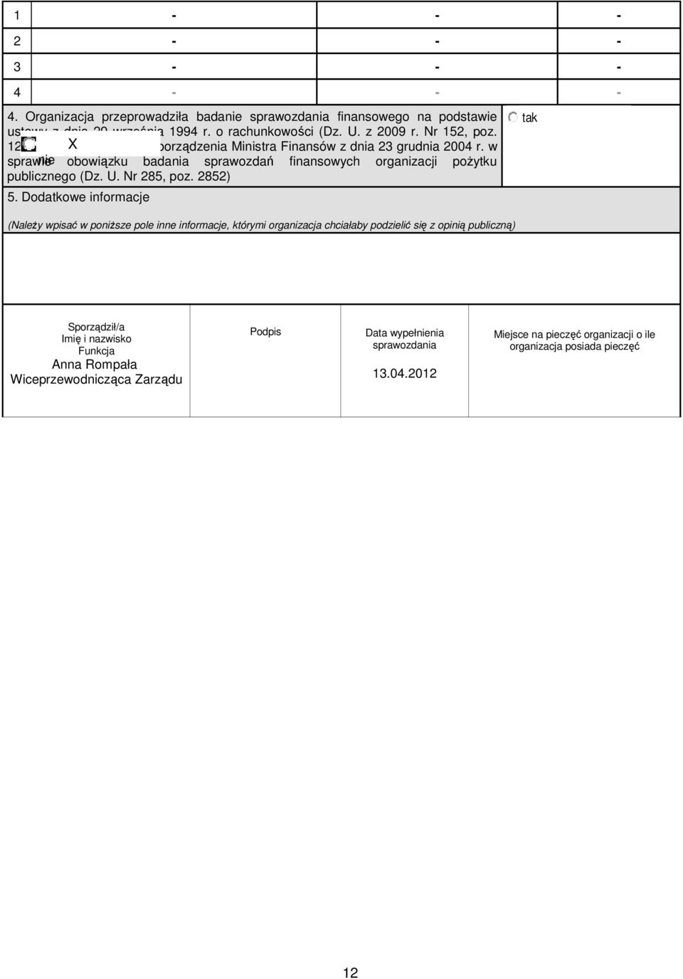 spraie nie oboiązku badania spraozdań finansoych organizacji poŝytku publicznego (Dz. U. Nr 285, poz. 2852) 5.