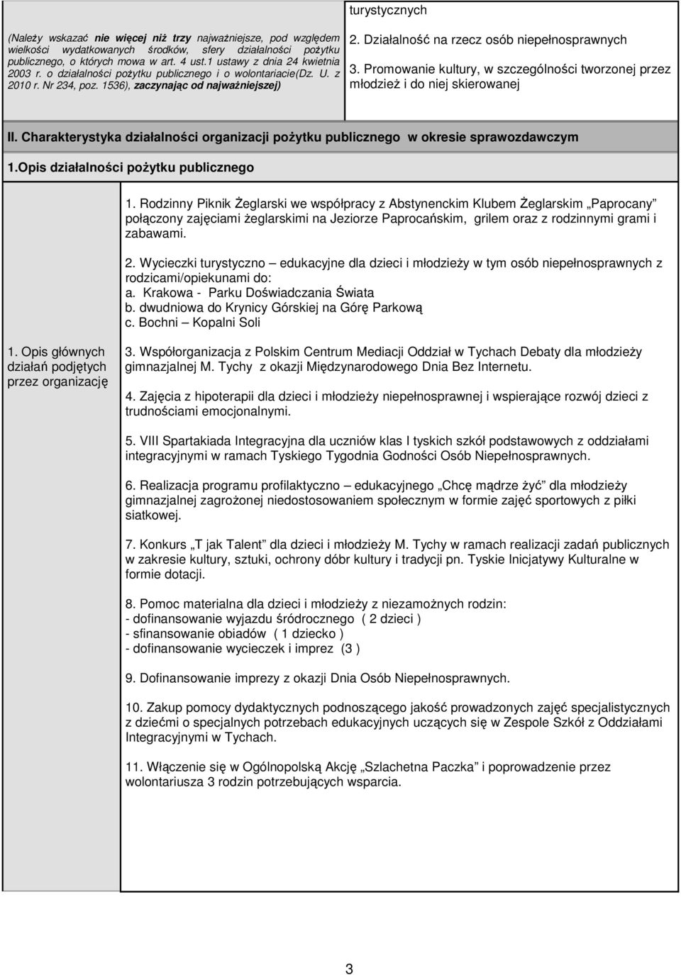 Promoanie kultury, szczególności torzonej przez młodzieŝ i do niej skieroanej II. Charakterystyka działalności organizacji poŝytku publicznego okresie spraozdaczym 1.