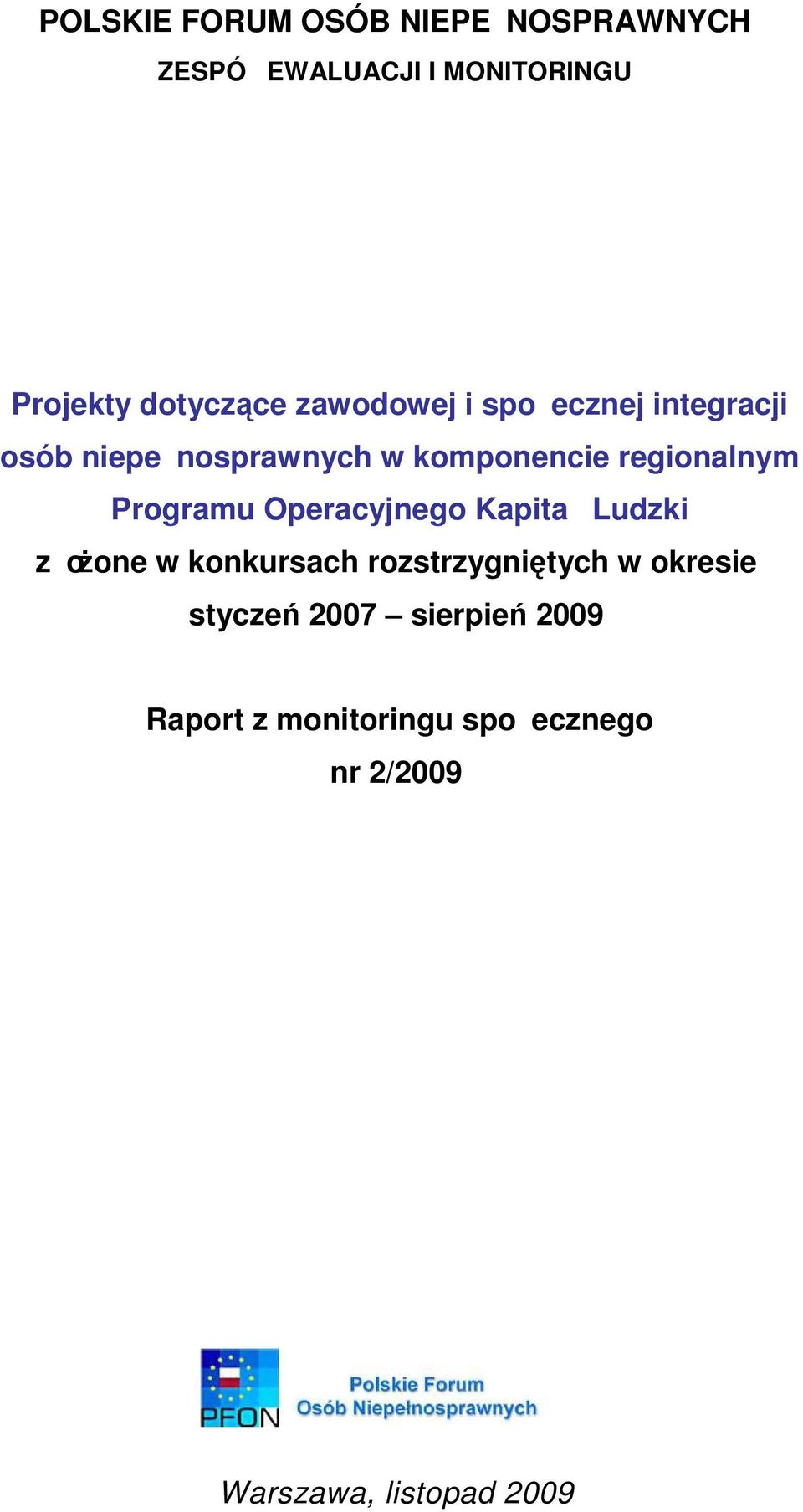 Programu Operacyjnego Kapita Ludzki zoŝone w konkursach rozstrzygniętych w okresie