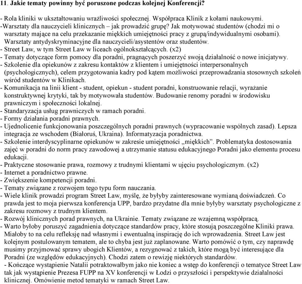 Warsztaty antydyskryminacyjne dla nauczycieli/asystentów oraz studentów. - Street Law, w tym Street Law w liceach ogólnokształcących.