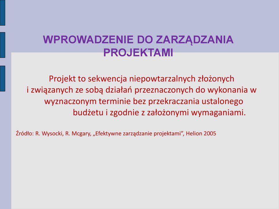 wyznaczonym terminie bez przekraczania ustalonego budżetu i zgodnie z
