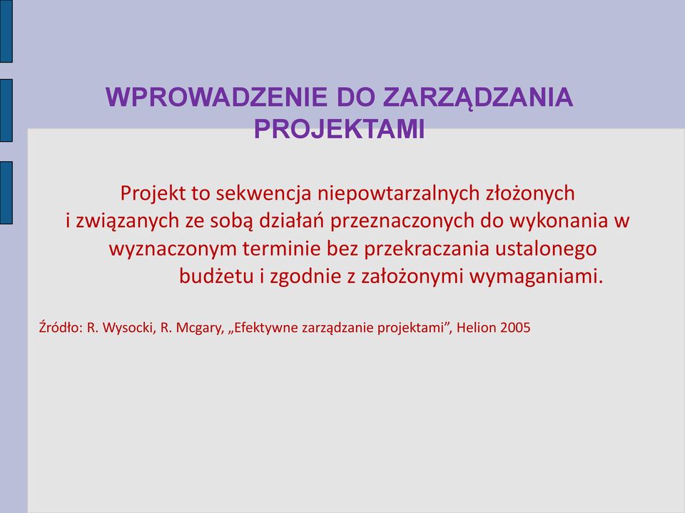 wyznaczonym terminie bez przekraczania ustalonego budżetu i zgodnie z