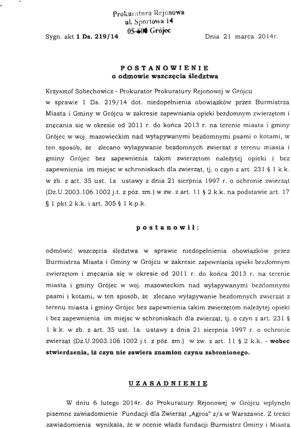 niedopełnienia obowiązków przez Burmistrza Miasta i Gminy w Grójcu w zakresie zapewniania opieki bezdomnym zwierzętom i znęcania się w okresie od 2011 r. do końca 2013 r.