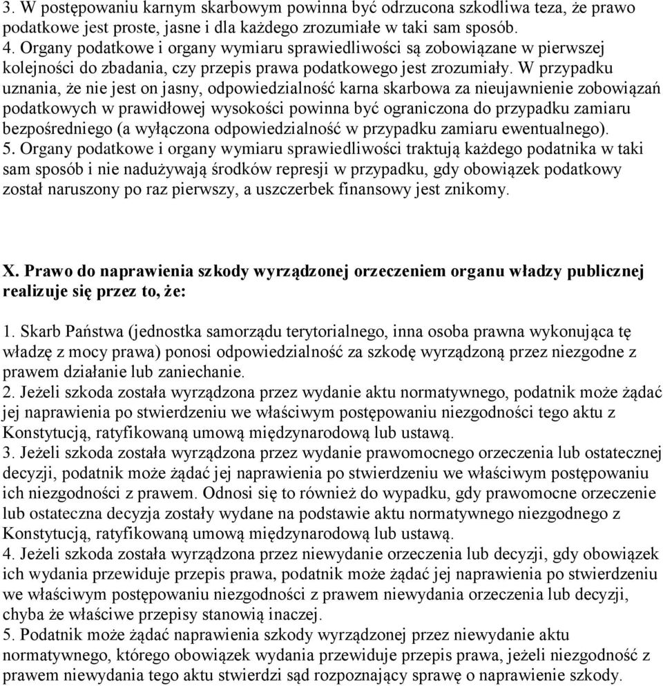 W przypadku uznania, że nie jest on jasny, odpowiedzialność karna skarbowa za nieujawnienie zobowiązań podatkowych w prawidłowej wysokości powinna być ograniczona do przypadku zamiaru bezpośredniego