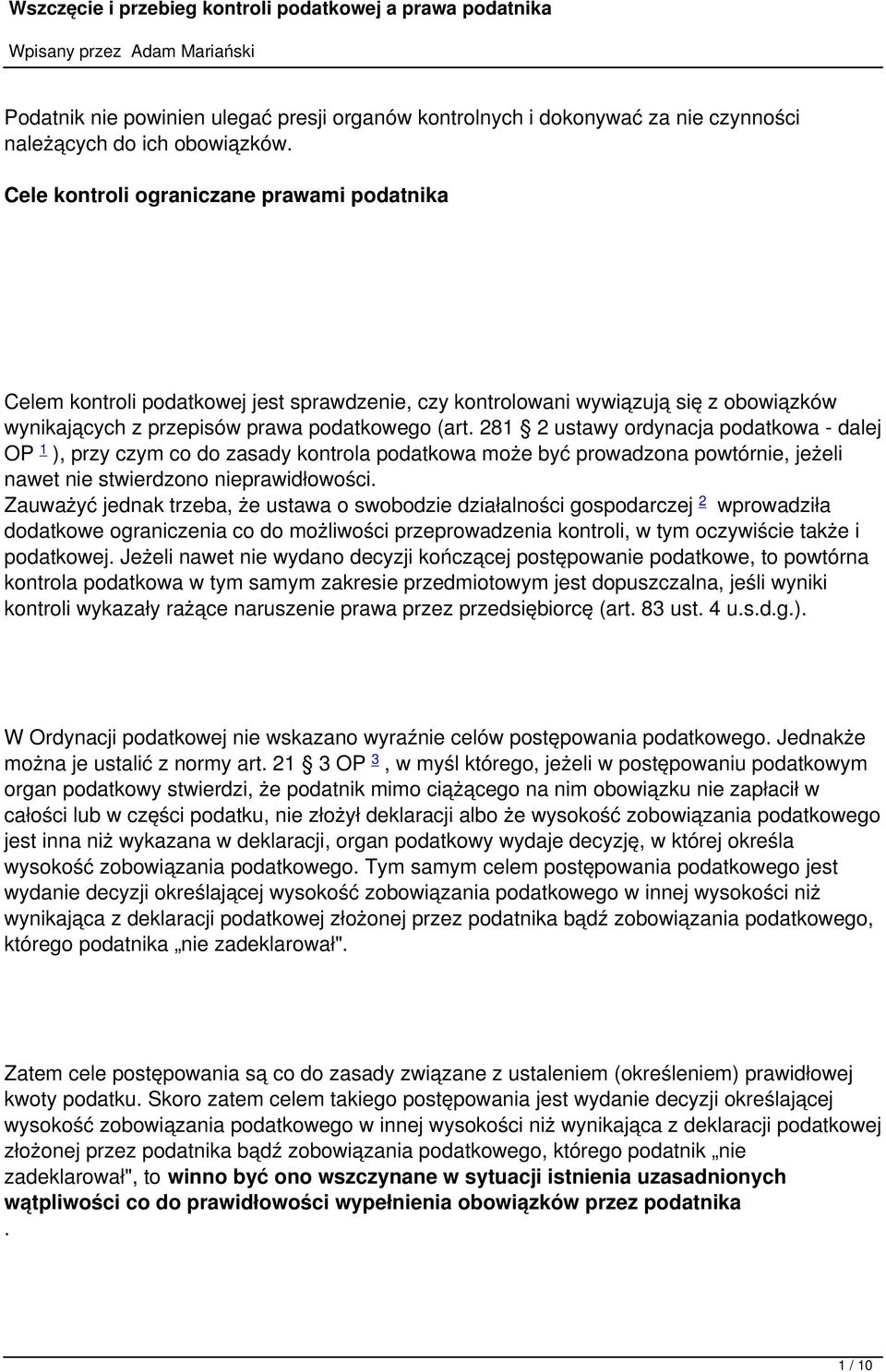 może być prowadzona powtórnie, jeżeli nawet nie stwierdzono nieprawidłowości Zauważyć jednak trzeba, że ustawa o swobodzie działalności gospodarczej 2 wprowadziła dodatkowe ograniczenia co do