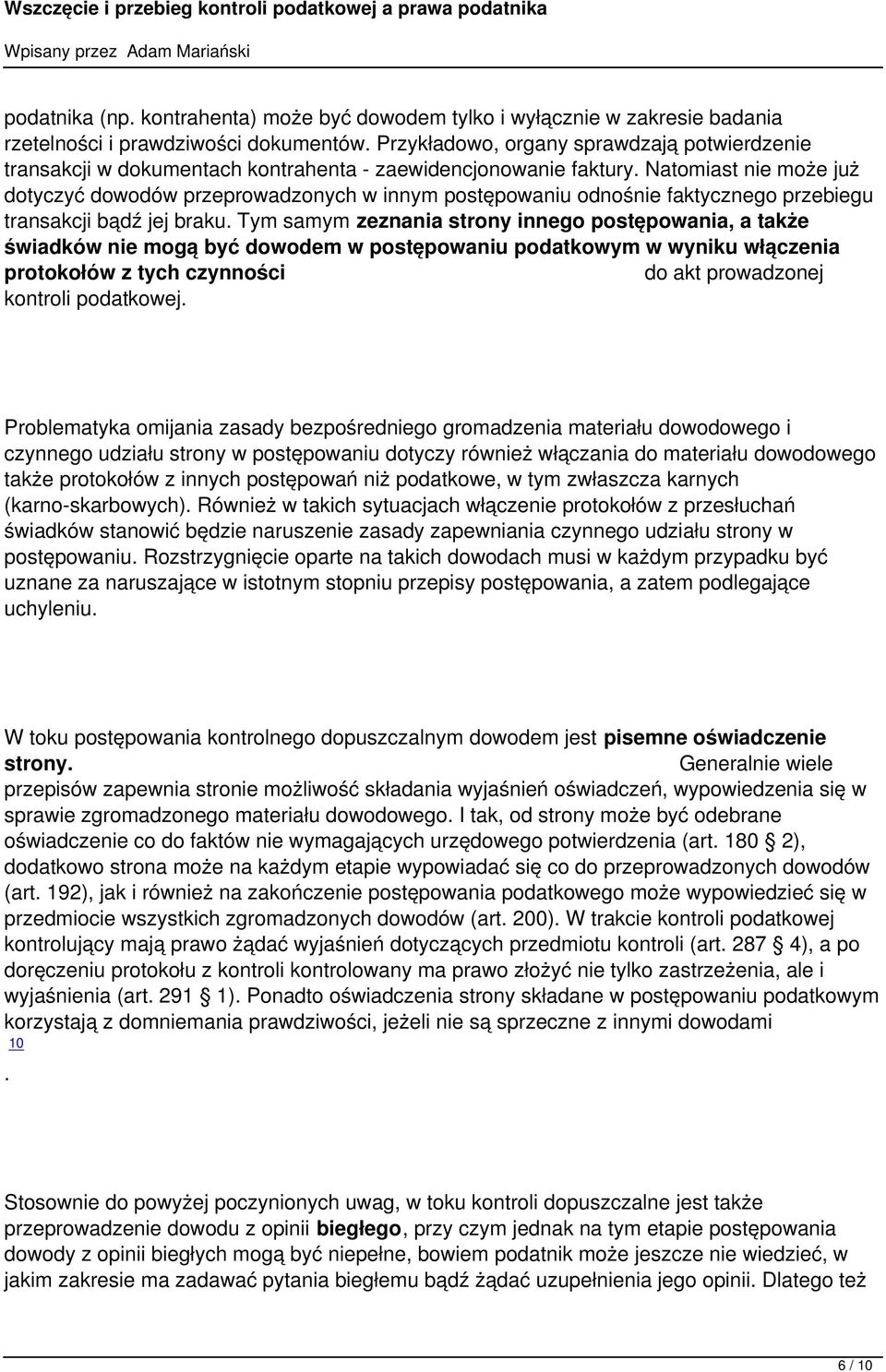 strony innego postępowania, a także świadków nie mogą być dowodem w postępowaniu podatkowym w wyniku włączenia protokołów z tych czynności do akt prowadzonej kontroli podatkowej Problematyka omijania