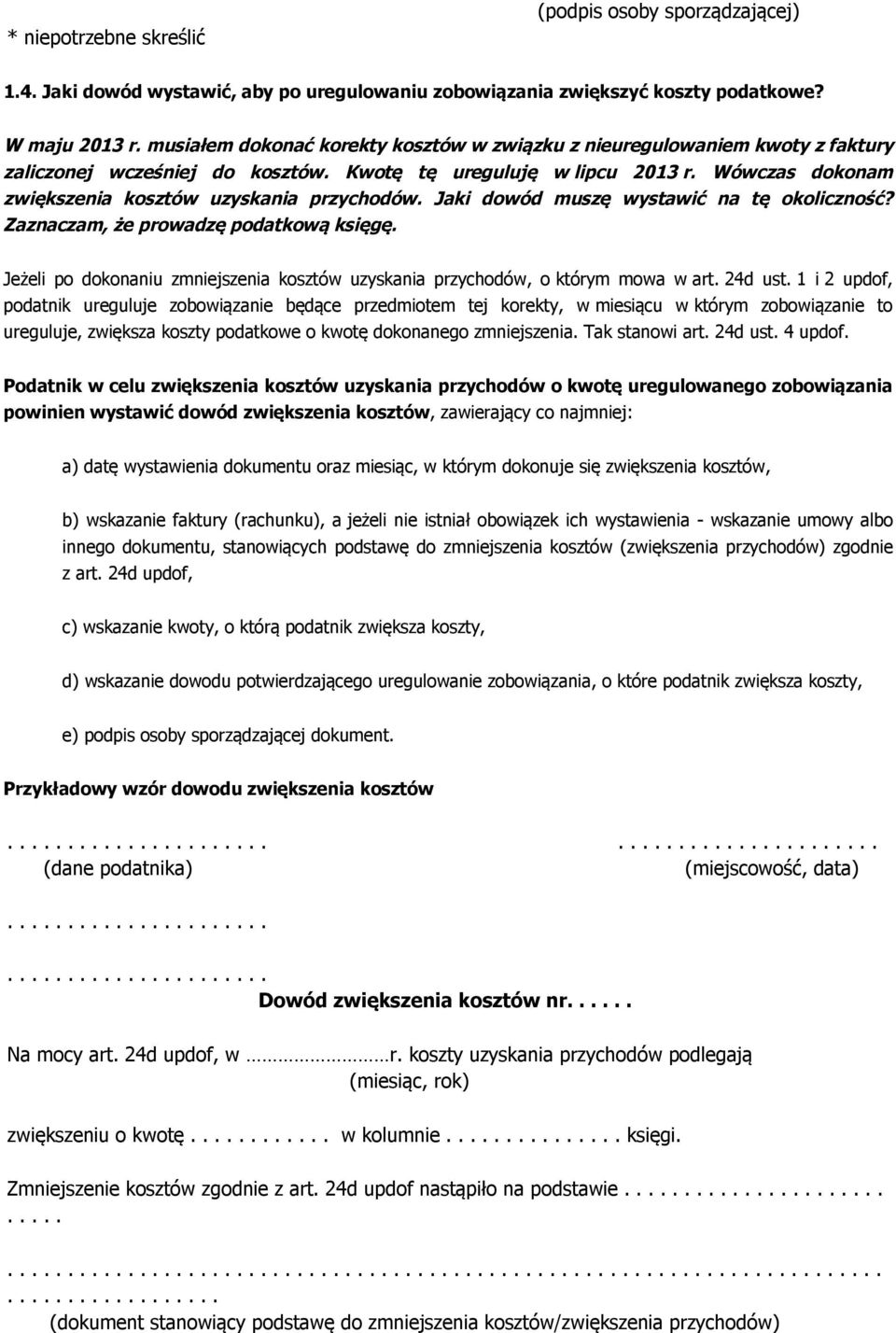 Wówczas dokonam zwiększenia kosztów uzyskania przychodów. Jaki dowód muszę wystawić na tę okoliczność? Zaznaczam, że prowadzę podatkową księgę.