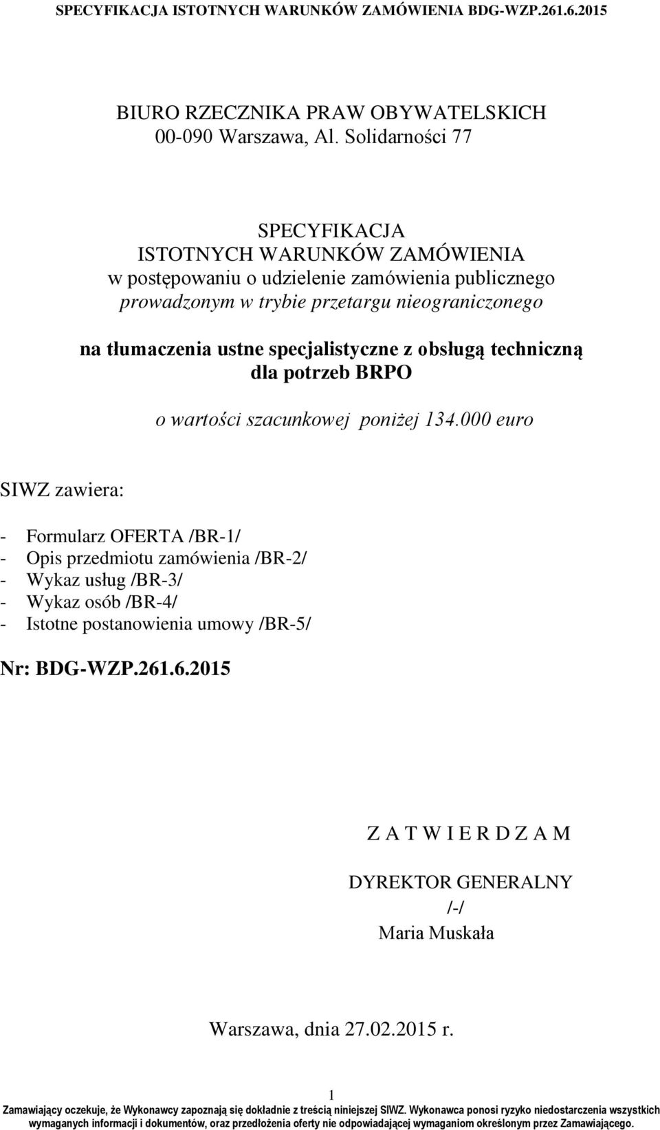 nieograniczonego na tłumaczenia ustne specjalistyczne z obsługą techniczną dla potrzeb BRPO o wartości szacunkowej poniżej 134.