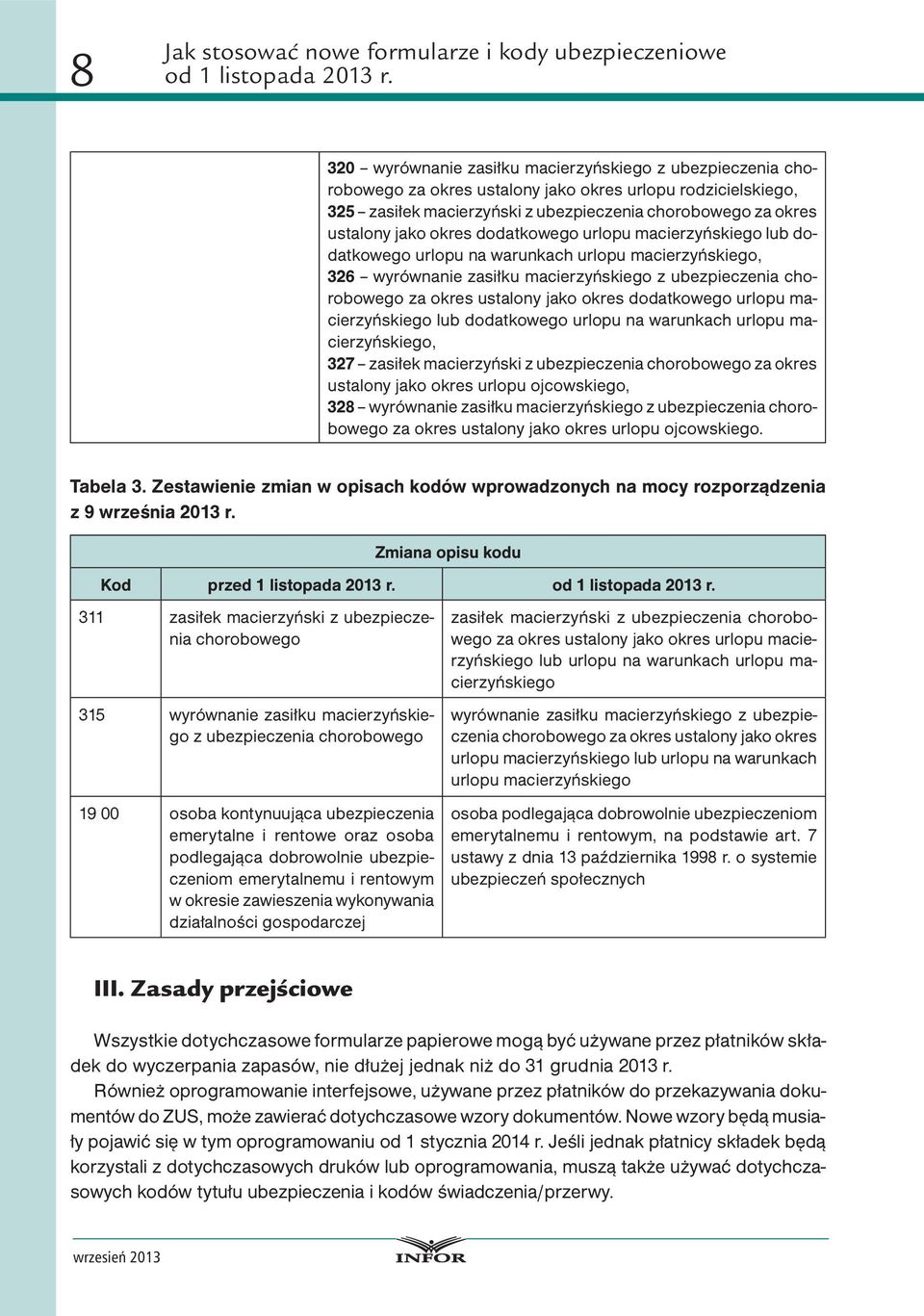 ubezpieczenia chorobowego za okres ustalony jako okres dodatkowego urlopu macierzyńskiego lub dodatkowego urlopu na warunkach urlopu macierzyńskiego, 327 zasiłek macierzyński z ubezpieczenia