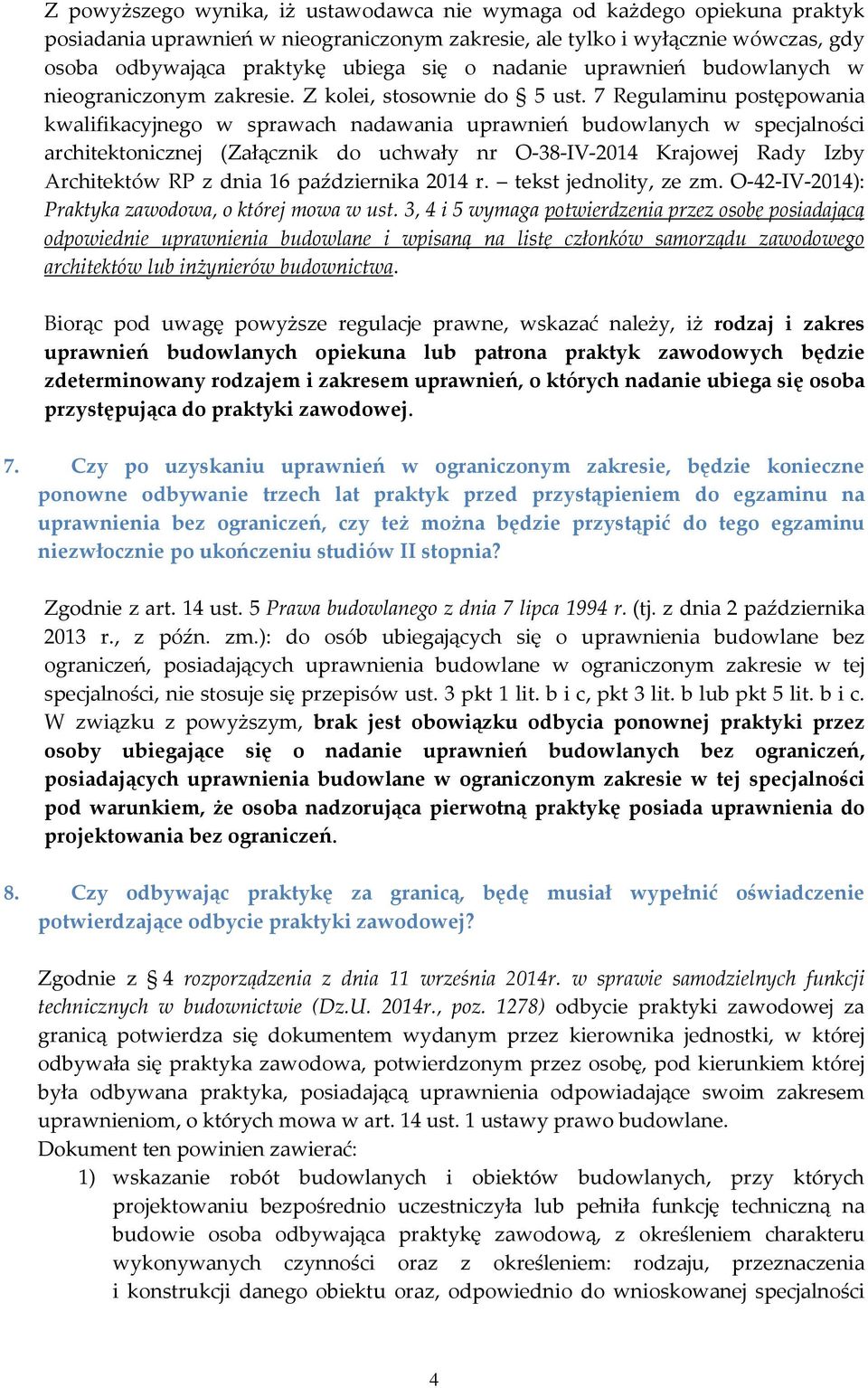 7 Regulaminu postępowania kwalifikacyjnego w sprawach nadawania uprawnień budowlanych w specjalności architektonicznej (Załącznik do uchwały nr O-38-IV-2014 Krajowej Rady Izby Architektów RP z dnia