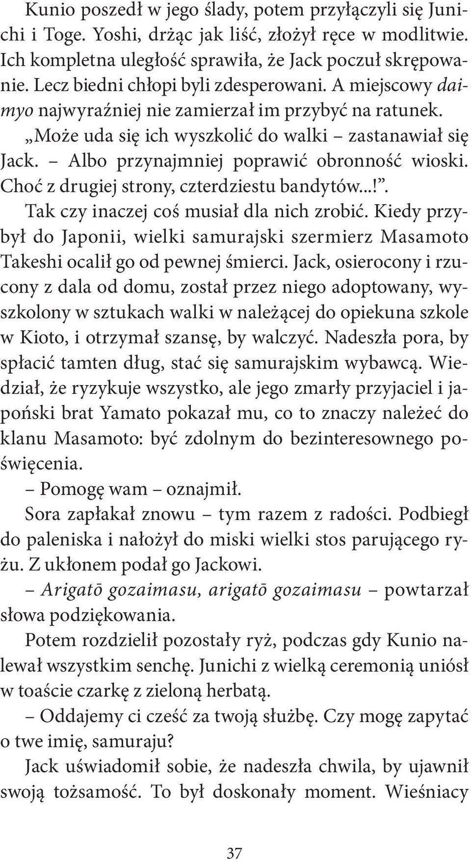 Albo przynajmniej poprawić obronność wioski. Choć z drugiej strony, czterdziestu bandytów...!. Tak czy inaczej coś musiał dla nich zrobić.