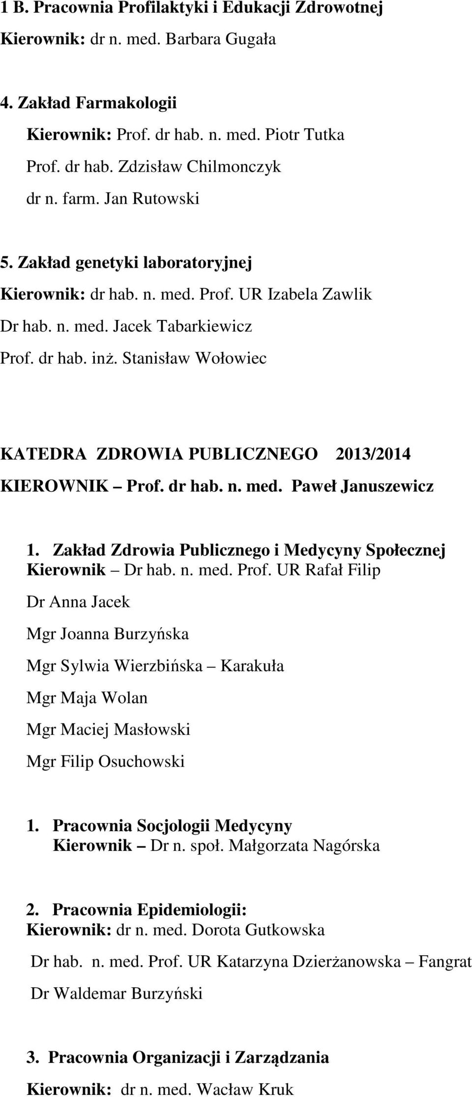 Stanisław Wołowiec KATEDRA ZDROWIA PUBLICZNEGO 2013/2014 KIEROWNIK Prof.