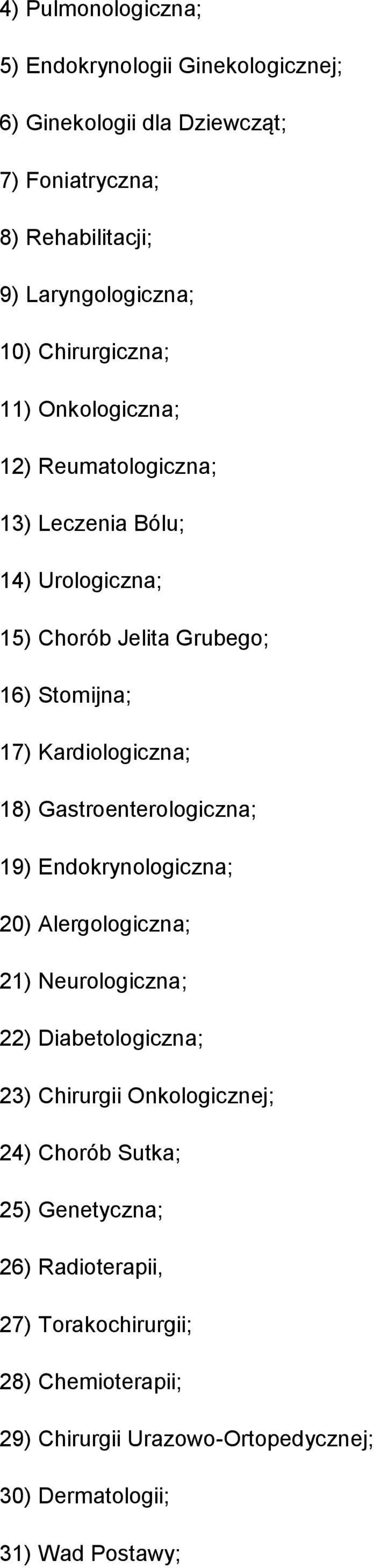 Kardiologiczna; 18) Gastroenterologiczna; 19) Endokrynologiczna; 20) Alergologiczna; 21) Neurologiczna; 22) Diabetologiczna; 23) Chirurgii