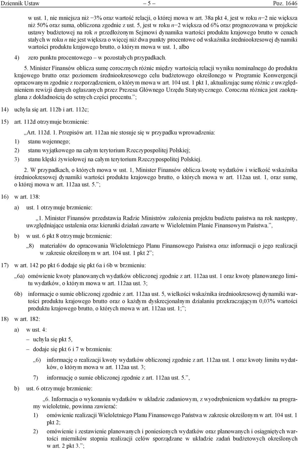 więcej niż dwa punkty procentowe od wskaźnika średniookresowej dynamiki wartości produktu krajowego brutto, o którym mowa w ust. 1, albo 4 zero punktu procentowego w pozostałych przypadkach. 5.
